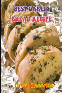 Best Garlic Bread Recipe