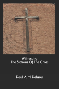 Witnessing The Stations Of The Cross