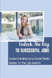 Unlock The Key To Successful Jobs