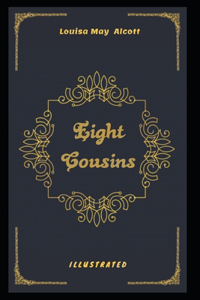 Eight Cousins Illustrated