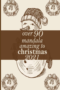 over 90 mandala amazing to christmas 2021