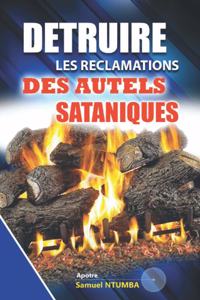 Detruire Les Reclamations Des Autels Sataniques