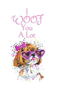 I WOOF You A Lot