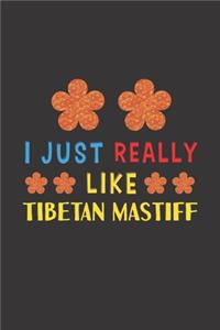 I Just Really Like Tibetan Mastiff