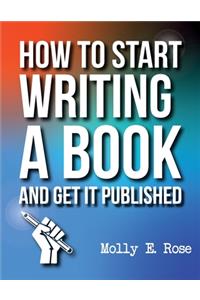 How To Start Writing A Book And Get It Published