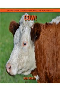 Cow! An Educational Children's Book about Cow with Fun Facts