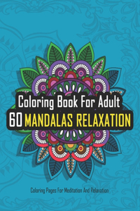 Coloring Book For Adult 60 Mandalas Relaxation Coloring Pages For Meditation And Relaxation