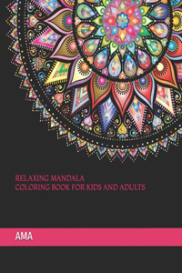 Relaxing Mandala Coloring Book for Kids and Adults