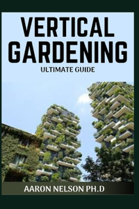 Vertical Gardening Ultimate Guide