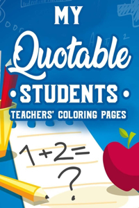 My Quotable Students Teachers' Coloring Pages