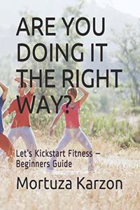 Are You Doing It the Right Way?