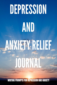 Depression and Anxiety Relief Journal Writing Prompts for Depression and Anxiety