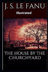 The House by the Church-Yard Illustrated