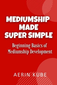 Mediumship Made Super Simple