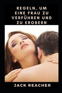 Regeln, um eine Frau zu verführen und zu erobern