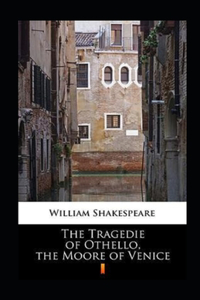 The Tragedie of Othello, the Moore of Venice Annotated