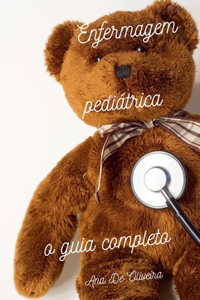 Enfermagem pediátrica o guia completo