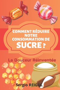 Comment réduire notre consommation de sucre ?