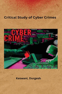 Critical Study of Cyber Crimes