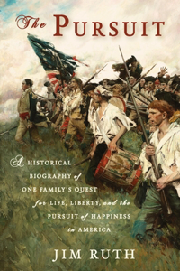 Pursuit: A Historical Biography of One Family's Quest for Life, Liberty, and the Pursuit of Happiness in America