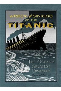 The Wreck and Sinking of the Titanic
