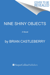 Nine Shiny Objects