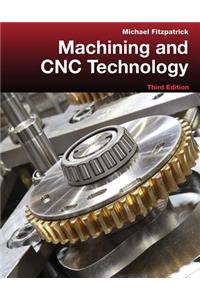 Machining and Cnc Technology with Student Resource DVD