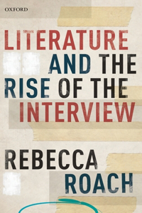 Literature and the Rise of the Interview