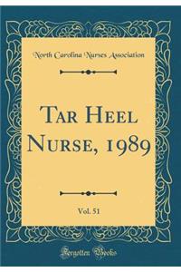 Tar Heel Nurse, 1989, Vol. 51 (Classic Reprint)