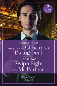 The Tycoon's Christmas Dating Deal / Swipe Right For Mr Perfect