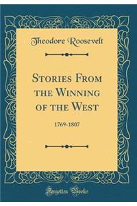 Stories From the Winning of the West: 1769-1807 (Classic Reprint)