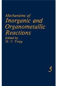 Mechanisms of Inorganic and Organometallic Reactions Volume 5