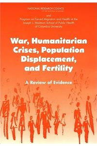 War, Humanitarian Crises, Population Displacement, and Fertility