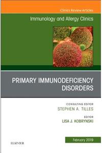 Primary Immune Deficiencies, an Issue of Immunology and Allergy Clinics of North America