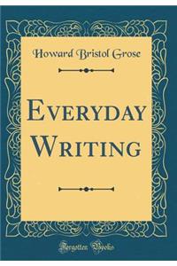 Everyday Writing (Classic Reprint)
