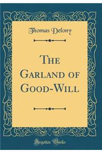 The Garland of Good-Will (Classic Reprint)