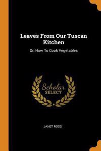 Leaves from Our Tuscan Kitchen