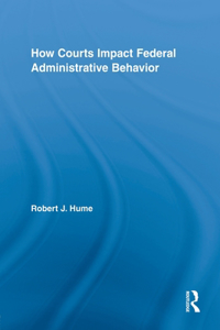 How Courts Impact Federal Administrative Behavior