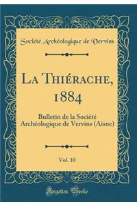 La Thiérache, 1884, Vol. 10: Bulletin de la Société Archéologique de Vervins (Aisne) (Classic Reprint)