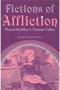 Fictions of Affliction: Physical Disability in Victorian Culture