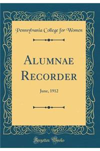 Alumnae Recorder: June, 1912 (Classic Reprint)