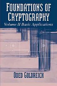 Foundations Of Cryptography, Vol 2 Basic Applications