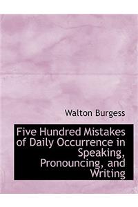 Five Hundred Mistakes of Daily Occurrence in Speaking, Pronouncing, and Writing
