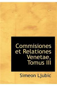 Commisiones Et Relationes Venetae, Tomus III