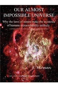 Our Almost Impossible Universe