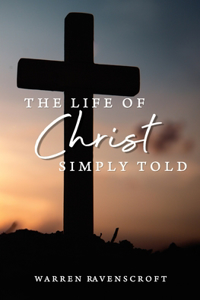 Life of Christ Simply Told