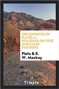 THE SOPHISTES OF PLATO: A DIALOGUE ON TR