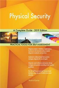 Physical Security A Complete Guide - 2019 Edition