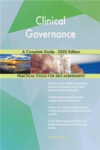 Clinical Governance A Complete Guide - 2020 Edition