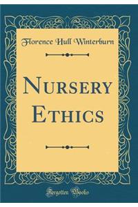 Nursery Ethics (Classic Reprint)